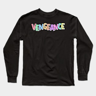 Vengeance cute pastel font alt funny Long Sleeve T-Shirt